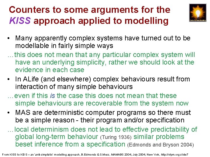 Counters to some arguments for the KISS approach applied to modelling • Many apparently