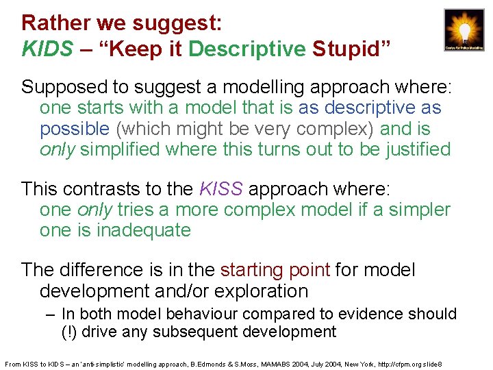 Rather we suggest: KIDS – “Keep it Descriptive Stupid” Supposed to suggest a modelling