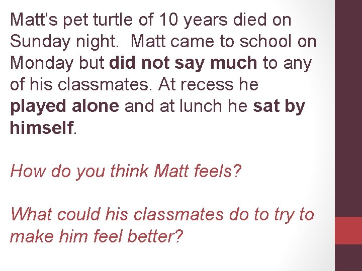 Matt’s pet turtle of 10 years died on Sunday night. Matt came to school