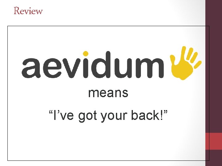 Review means “I’ve got your back!” 