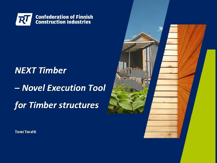 NEXT Timber – Novel Execution Tool for Timber structures Tomi Toratti 