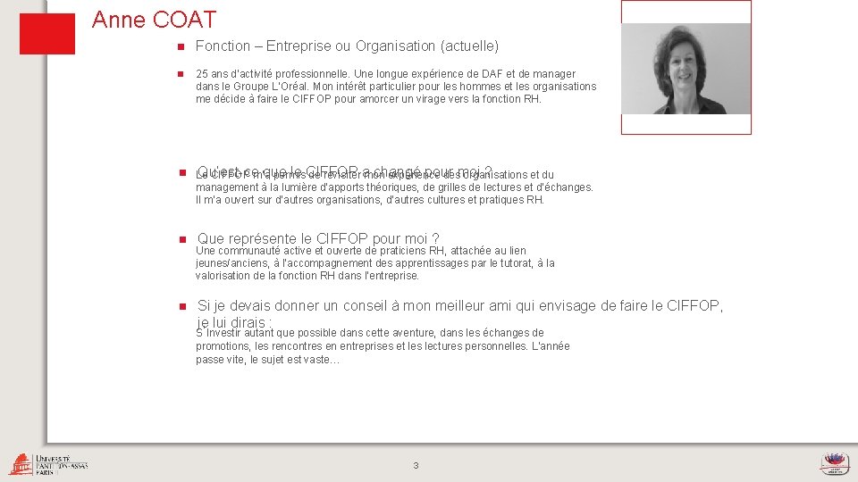 Anne COAT n Fonction – Entreprise ou Organisation (actuelle) n 25 ans d’activité professionnelle.