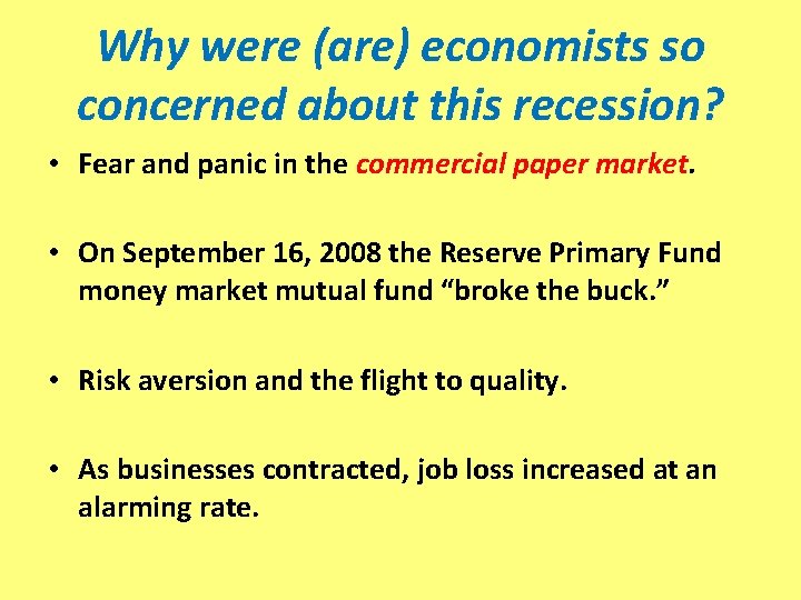 Why were (are) economists so concerned about this recession? • Fear and panic in