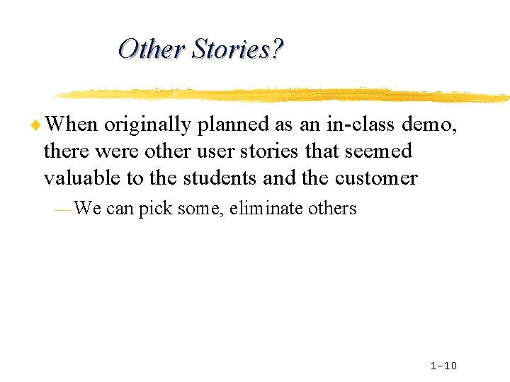 Other Stories? ¨ When originally planned as an in-class demo, there were other user