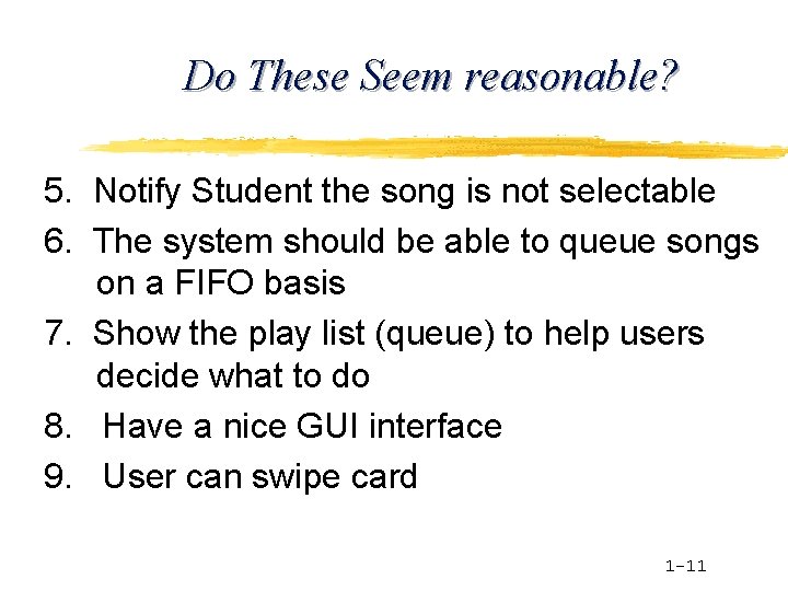 Do These Seem reasonable? 5. Notify Student the song is not selectable 6. The