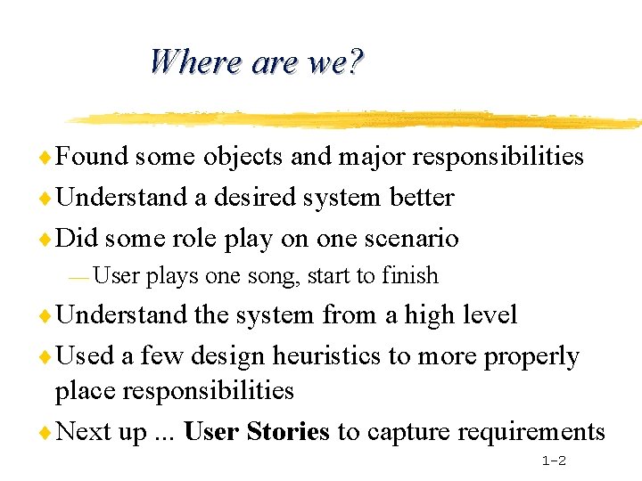 Where are we? ¨ Found some objects and major responsibilities ¨ Understand a desired