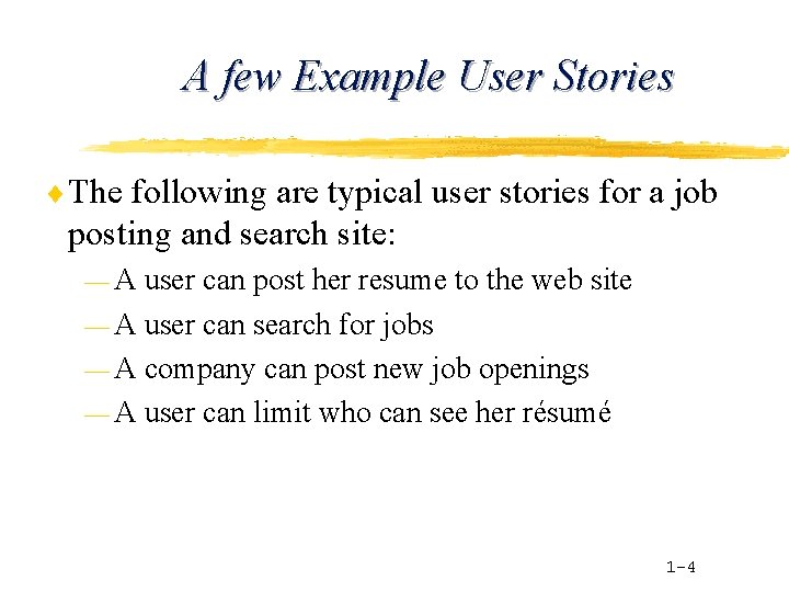 A few Example User Stories ¨ The following are typical user stories for a