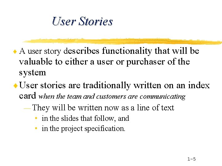 User Stories ¨A user story describes functionality that will be valuable to either a