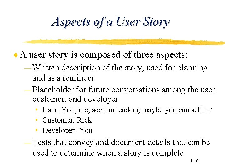 Aspects of a User Story ¨A user story is composed of three aspects: —