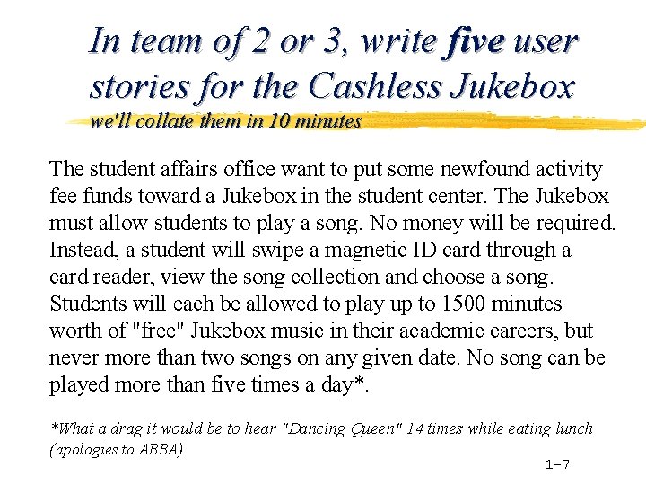 In team of 2 or 3, write five user stories for the Cashless Jukebox