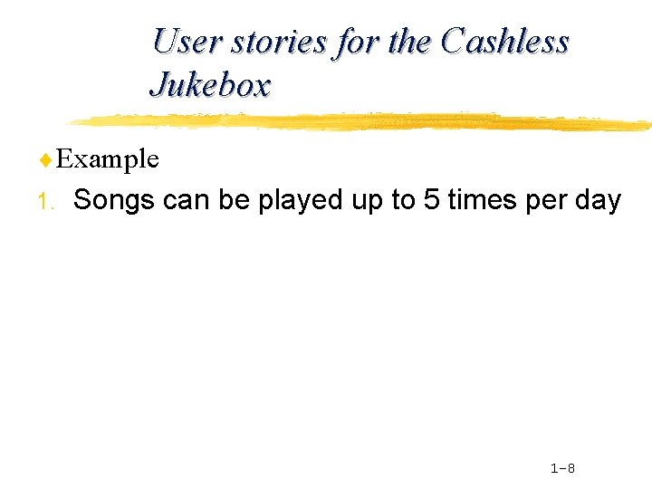 User stories for the Cashless Jukebox ¨ Example 1. Songs can be played up