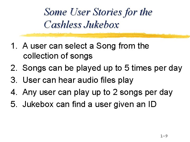 Some User Stories for the Cashless Jukebox 1. A user can select a Song