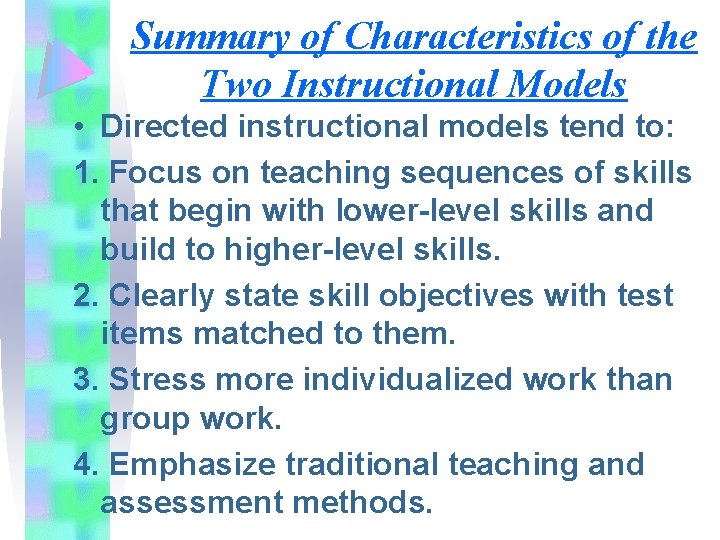 Summary of Characteristics of the Two Instructional Models • Directed instructional models tend to: