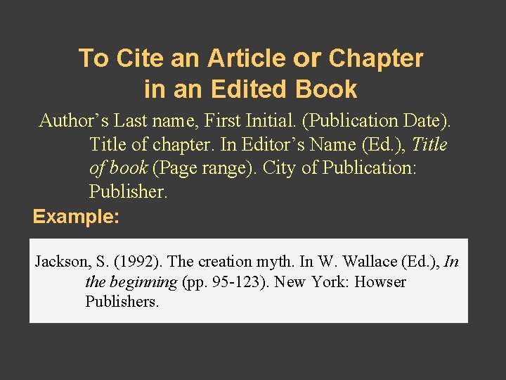 To Cite an Article or Chapter in an Edited Book Author’s Last name, First To Cite an Article or Chapter in an Edited Book Author’s Last name, First