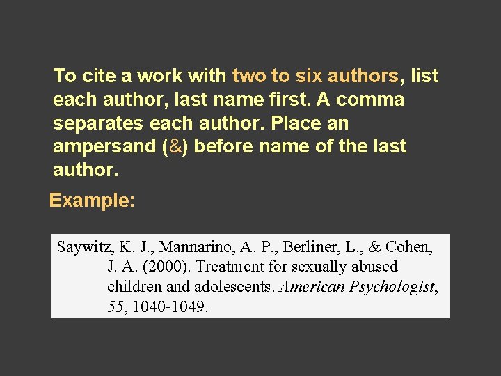 To cite a work with two to six authors, list each author, last name To cite a work with two to six authors, list each author, last name