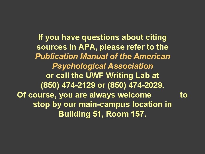 If you have questions about citing sources in APA, please refer to the Publication If you have questions about citing sources in APA, please refer to the Publication