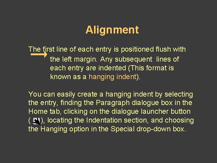 Alignment The first line of each entry is positioned flush with the left margin. Alignment The first line of each entry is positioned flush with the left margin.
