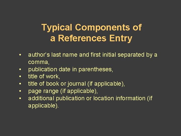 Typical Components of a References Entry • • • author’s last name and first Typical Components of a References Entry • • • author’s last name and first