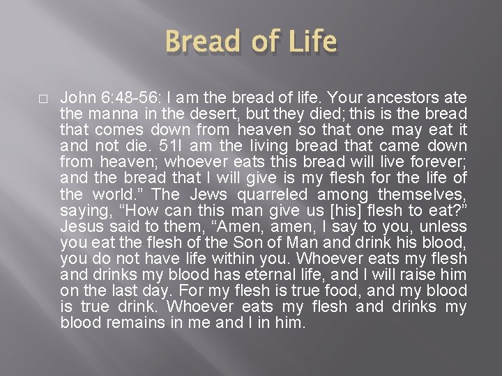 Bread of Life � John 6: 48 -56: I am the bread of life.