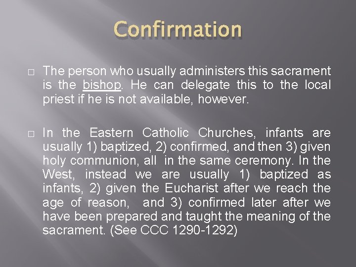 Confirmation � The person who usually administers this sacrament is the bishop. He can