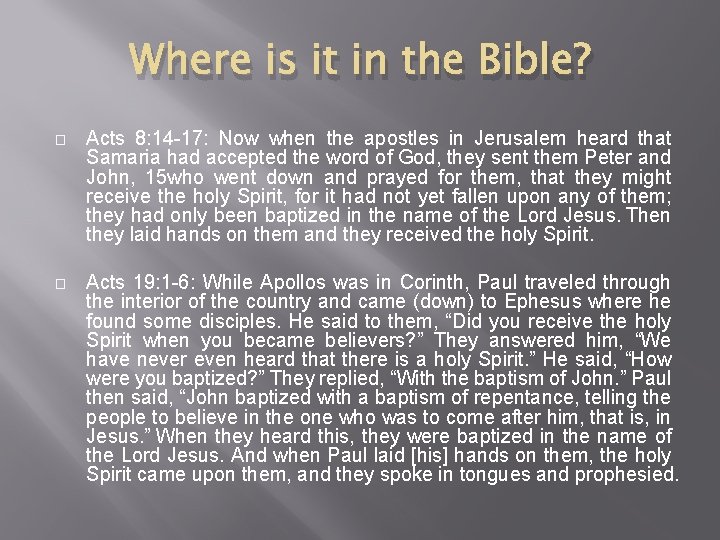 Where is it in the Bible? � Acts 8: 14 -17: Now when the