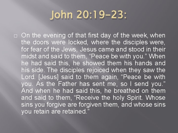 John 20: 19 -23: � On the evening of that first day of the