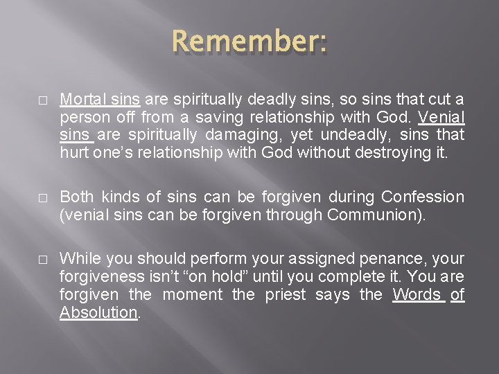 Remember: � Mortal sins are spiritually deadly sins, so sins that cut a person