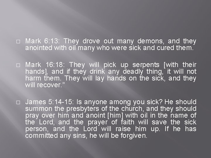 � Mark 6: 13: They drove out many demons, and they anointed with oil