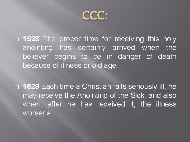 CCC: � 1528 The proper time for receiving this holy anointing has certainly arrived