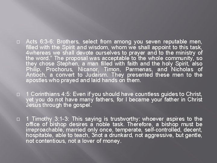 � Acts 6: 3 -6: Brothers, select from among you seven reputable men, filled