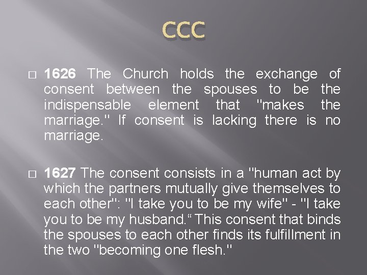 CCC � 1626 The Church holds the exchange of consent between the spouses to