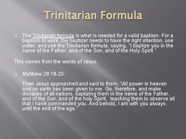 Trinitarian Formula � The Trinitarian formula is what is needed for a valid baptism.