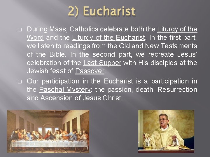 2) Eucharist � � During Mass, Catholics celebrate both the Liturgy of the Word
