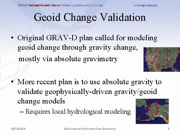 Geoid Change Validation • Original GRAV-D plan called for modeling geoid change through gravity Geoid Change Validation • Original GRAV-D plan called for modeling geoid change through gravity