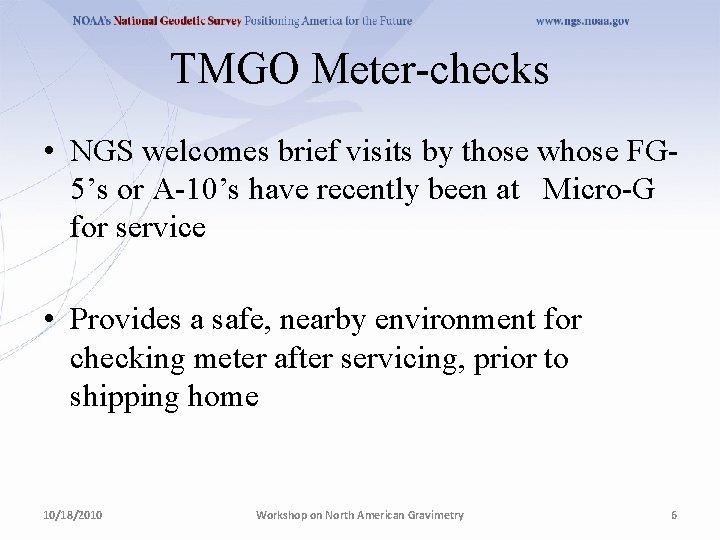 TMGO Meter-checks • NGS welcomes brief visits by those whose FG 5’s or A-10’s TMGO Meter-checks • NGS welcomes brief visits by those whose FG 5’s or A-10’s