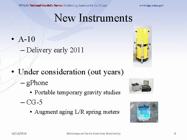 New Instruments • A-10 – Delivery early 2011 • Under consideration (out years) – New Instruments • A-10 – Delivery early 2011 • Under consideration (out years) –
