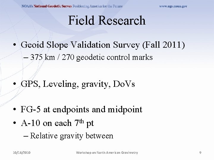 Field Research • Geoid Slope Validation Survey (Fall 2011) – 375 km / 270 Field Research • Geoid Slope Validation Survey (Fall 2011) – 375 km / 270