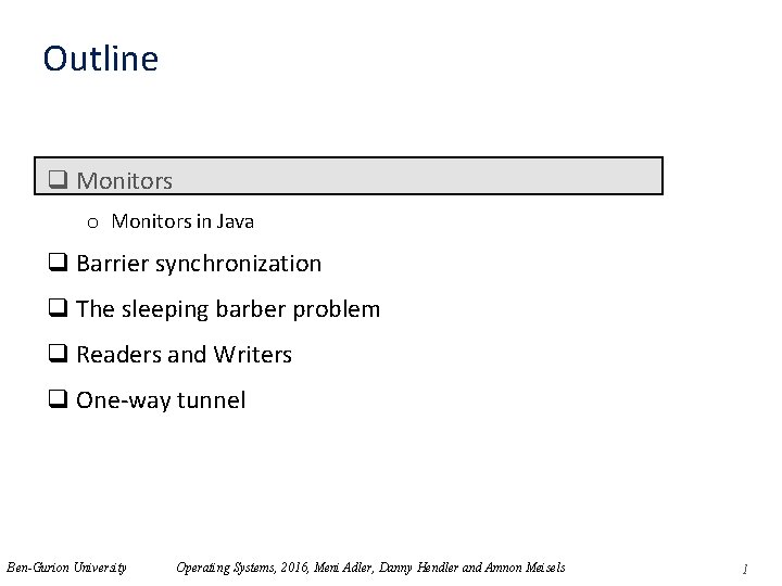 Outline q Monitors o Monitors in Java q Barrier synchronization q The sleeping barber