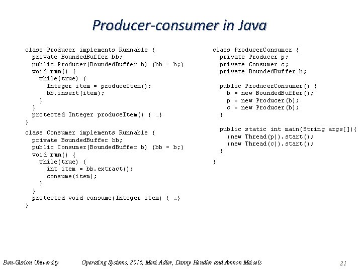 Producer-consumer in Java class Producer implements Runnable { private Bounded. Buffer bb; public Producer(Bounded.