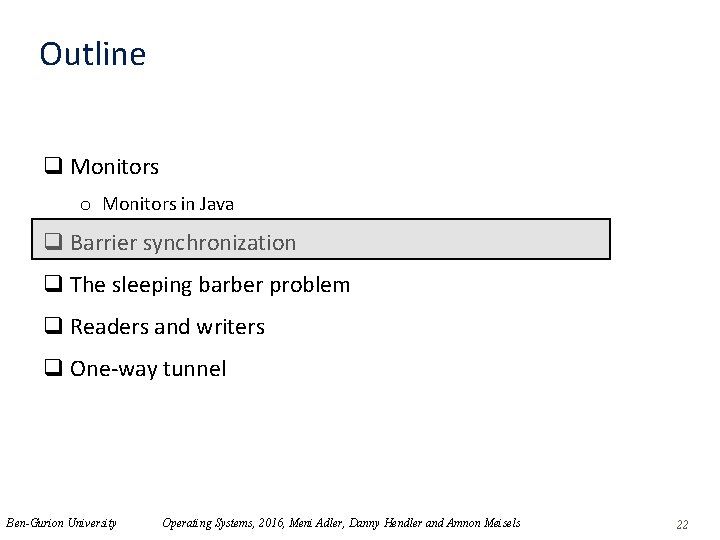 Outline q Monitors o Monitors in Java q Barrier synchronization q The sleeping barber