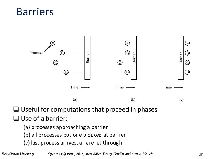 Barriers q Useful for computations that proceed in phases q Use of a barrier: