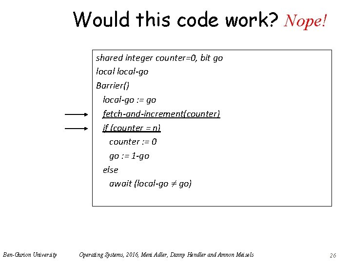 Would this code work? Nope! shared integer counter=0, bit go local-go Barrier() local-go :