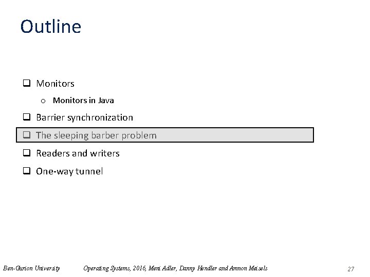 Outline q Monitors o Monitors in Java q Barrier synchronization q The sleeping barber