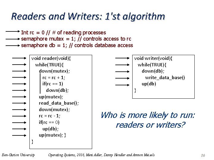 Readers and Writers: 1'st algorithm Int rc = 0 // # of reading processes