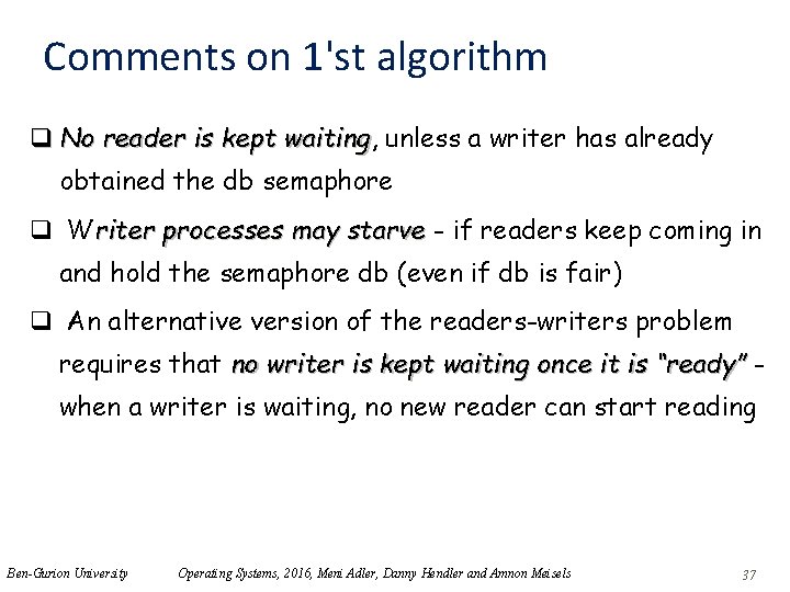 Comments on 1'st algorithm q No reader is kept waiting, waiting unless a writer