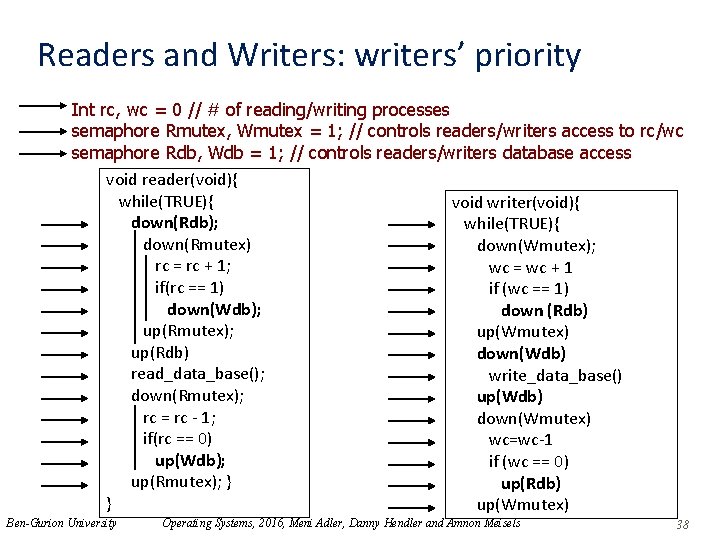 Readers and Writers: writers’ priority Int rc, wc = 0 // # of reading/writing