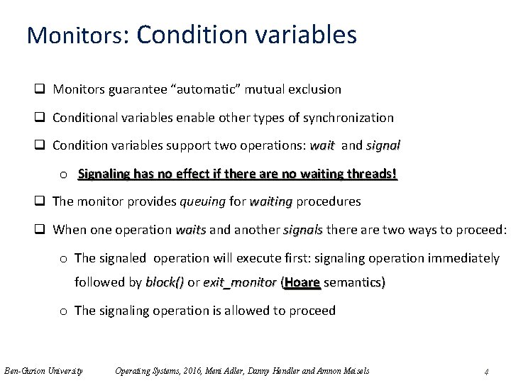 Monitors: Condition variables q Monitors guarantee “automatic” mutual exclusion q Conditional variables enable other