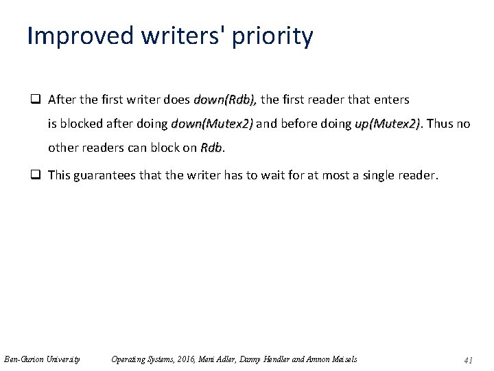 Improved writers' priority q After the first writer does down(Rdb), the first reader that