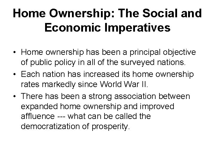 Home Ownership: The Social and Economic Imperatives • Home ownership has been a principal