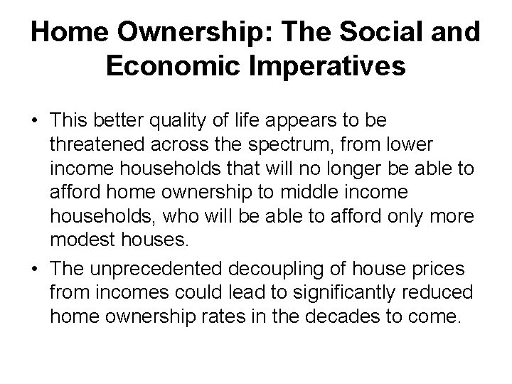 Home Ownership: The Social and Economic Imperatives • This better quality of life appears